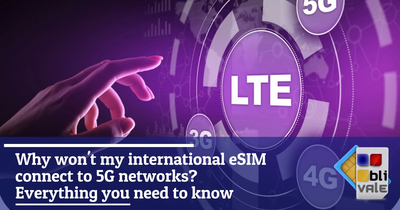 blivale_image_en_Why my international eSIM does not connect to 5G networks_643x337 Why won't my international eSIM connect to 5G networks? Everything you need to know
